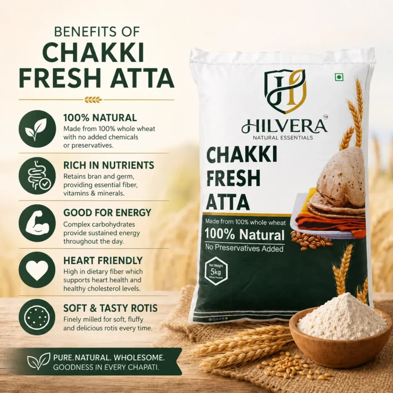 Hilvera Chakki Fresh Atta 5 kg – whole wheat flour benefits